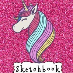 Download Sketchbook: Cute Unicorn on Pink Glitter Effect Background Large Blank Sketchbook for Girls