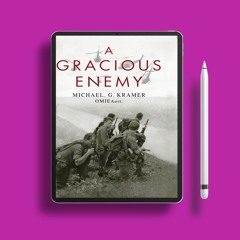 A Gracious Enemy by Michael G. Kramer. Courtesy Copy [PDF]