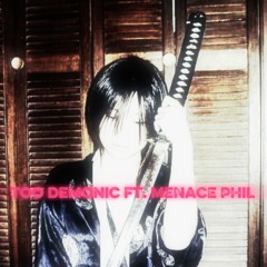 Too demonic ft. MENACE.PHIL