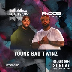 YOUNG BAD TWINZ - LETS TECHNO radio show June 2024 @ Fnoob Techno Radio