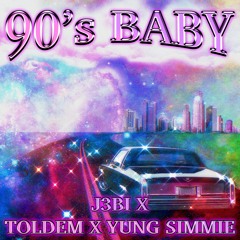 90's Baby ft. Yung Simmie x J3bi