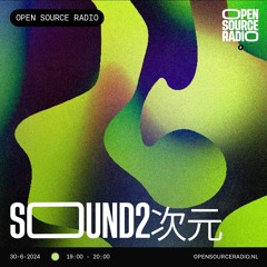SOUND2次元 | Open Source Radio 30.06.2024