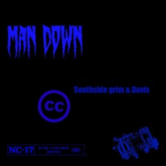 "man down" southside Grim & davis “prod. reuel stopplaying”