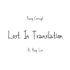 Lost In Translation (ft. King Los)