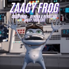 CRAZY FROG (Denova & Revoltage "ZAAGY FROG" Edit) [FREE DL]