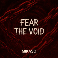 FREE DL|MIKASO -FEAR THE VOID