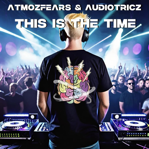 Atmozfears & Audiotricz - This Is The Time (TiiKay Edit)