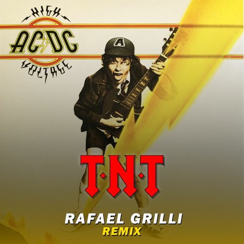 Stream AC/DC - TNT (Rafael Grilli Remix) [FREE DOWNLOAD] by Rafael Grilli |  Listen online for free on SoundCloud