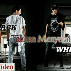 BLACKWHITE - TAKKAN MENYERAH