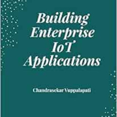 [Download] KINDLE 💖 Building Enterprise IoT Applications by Chandrasekar Vuppalapati