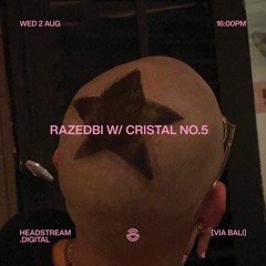 RAZEDBI W/ CRISTAL NO.5 - HEADSTREAM DIGITAL