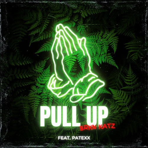 PULL UP ft. PATEXX