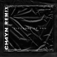 Pictures Of You (CH4YN REMIX)