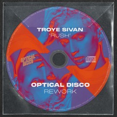 Troye Sivan - Rush (Optical Disco Rework) [FREE DOWNLOAD]