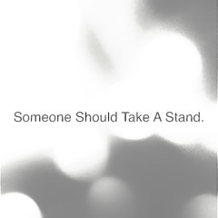 Someone should take a stand.