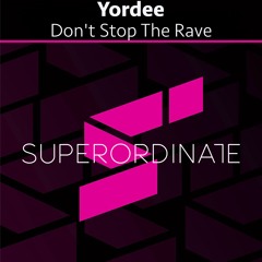 Yordee - Don't Stop the Rave [Superordinate Music]