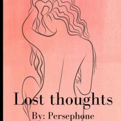 GET [EBOOK EPUB KINDLE PDF] Lost Thoughts by  Per Sephone 🧡