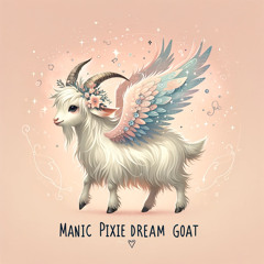 Manic Pixie Dream Goat