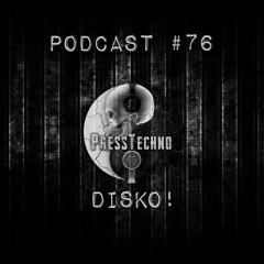 PRESSTECHNO CLASSIC PODCAST 76 - DISKO!