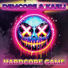 Demcore & Kaeli - The Hardcore Game (Original Mix)