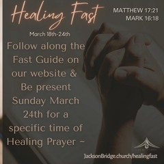 Healing Fast Begins Monday, March 18th @7PM