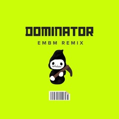 DOMINATOR - RL GRIME (EMBM REMIX)
