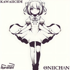KAWAIICIDE - ONIICHAN [HKRV-041]