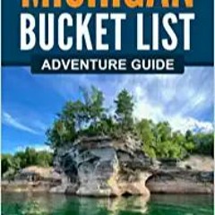 [DOWNLOAD] ⚡️ (PDF) Michigan Bucket List Adventure Guide: Explore 100 Offbeat Destinations You Must