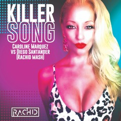 Killer Song - Carolina Marquez Vs. Diego Santander (Rachid PVT Mash) BUY
