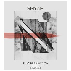SMYAH - XLR8R Guest Mix [05.2022]