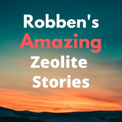 Robben’s Amazing Zeolite Stories