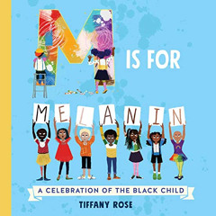 [READ] EPUB ✓ M Is for Melanin: A Celebration of the Black Child by  Tiffany Rose PDF