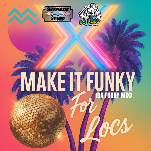 Make It Funky For Locs | Funky House | Mixed By @OFFICIALDJLOCS