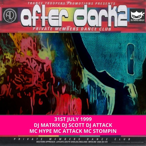 After Dark 2 31-07-1999 Dj Matrix Dj Scott Dj Attack Mc Hype Mc Attack Mc Stompin
