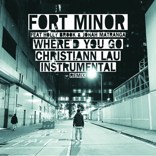 Stream Fort Minor Feat Holly Brook Jonah Matranga Where D You Go Christiann Lau Instrumental Remix By Christiann Lau Listen Online For Free On Soundcloud