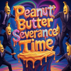 Peanut Butter Severance Time (Sky Jitsu Mashup)