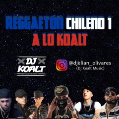 Mix Reggaeton Chileno A Lo Koalt