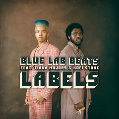 Labels (feat. Tiana Major9 & Kofi Stone)