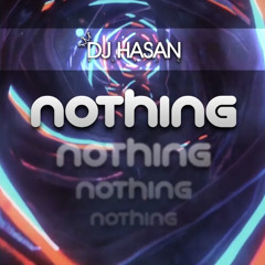 Dj hasan - nothing
