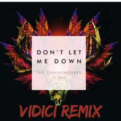 The Chainsmokers ft. Daya - Don't Let Me Down (VIDICI Remix)