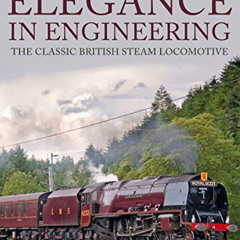 [VIEW] EPUB 📃 Elegance in Engineering: The Classic British Steam Locomotive by  Coli