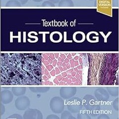 [READ] EPUB 📙 Textbook of Histology by Leslie P. Gartner PhD [EPUB KINDLE PDF EBOOK]