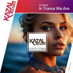 DJ Kazal - In Trance We Are (Extended Mix)