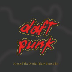 Daft Punk - Around The World (Black Butta Edit)- Free DL