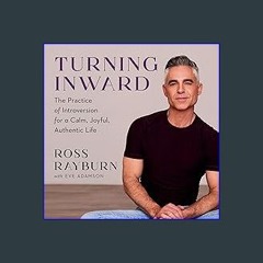 [R.E.A.D P.D.F] 📖 Turning Inward: The Practice of Introversion for a Calm, Joyful, Authentic Life