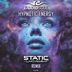 Liquid Soul - Hypnotic Energy (Static Movement Remix) Coming Soon...