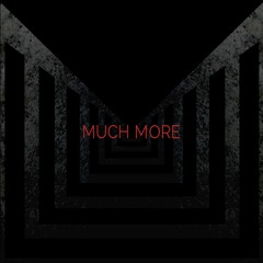 Much More