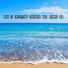 KBM - Uplifting Trance Mix (April 23)