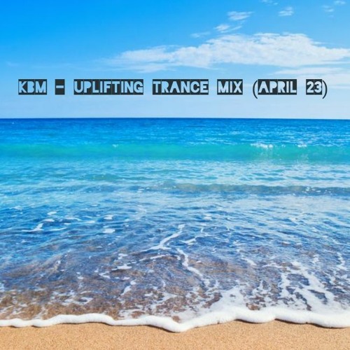 KBM - Uplifting Trance Mix (April 23)