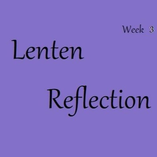 Stream Lent Reflection 3 By St Laurence Parish Church Listen Online